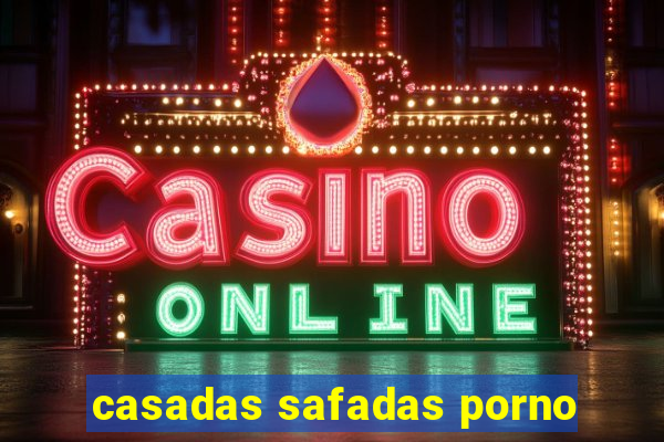 casadas safadas porno